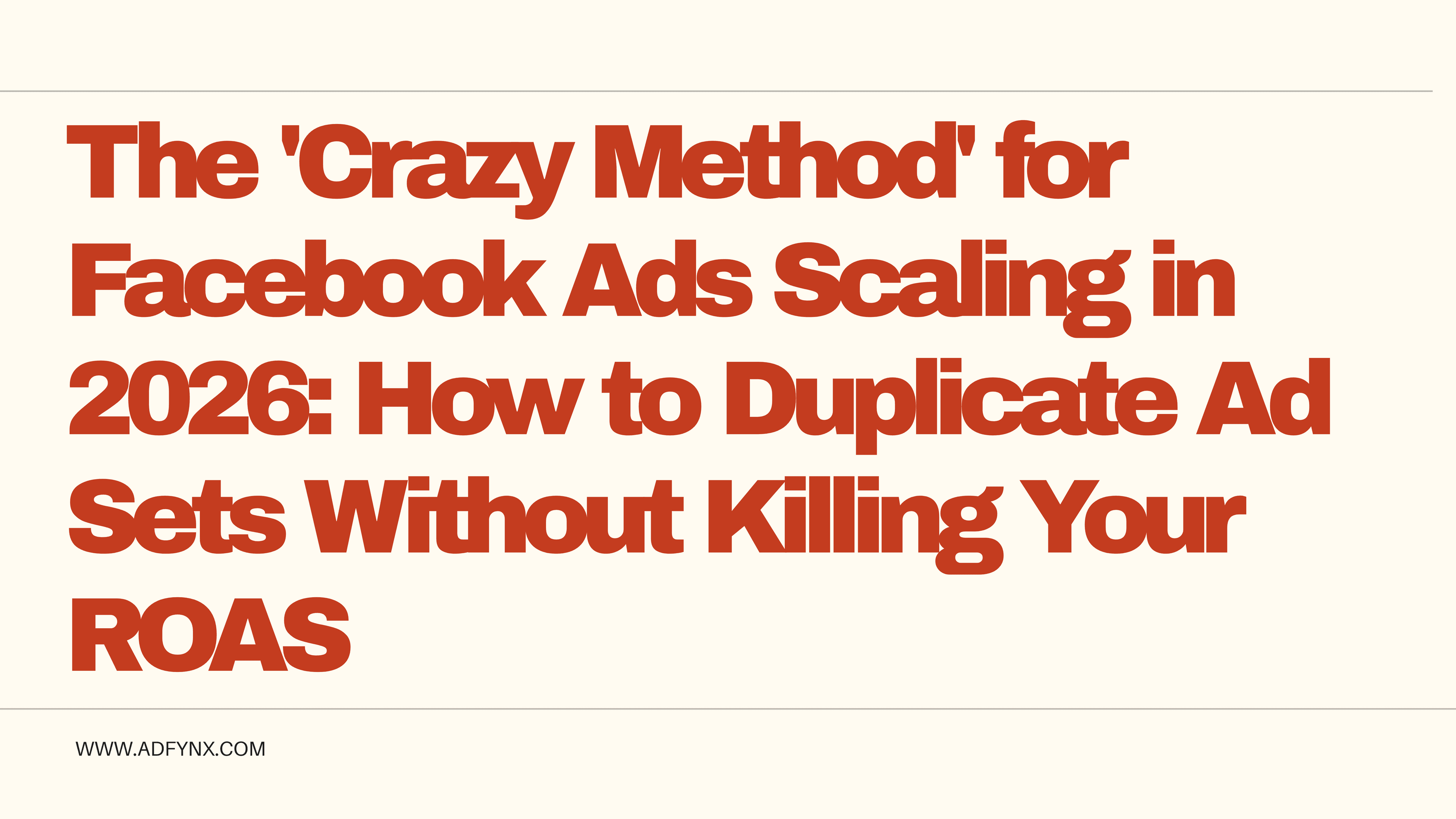 The 'Crazy Method' for Facebook Ads Scaling in 2026: How to Duplicate Ad Sets Without Killing Your ROAS