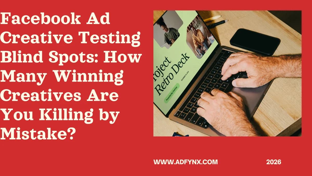 Facebook Ad Creative Testing Blind Spots: How Many Winning Creatives Are You Killing by Mistake?
