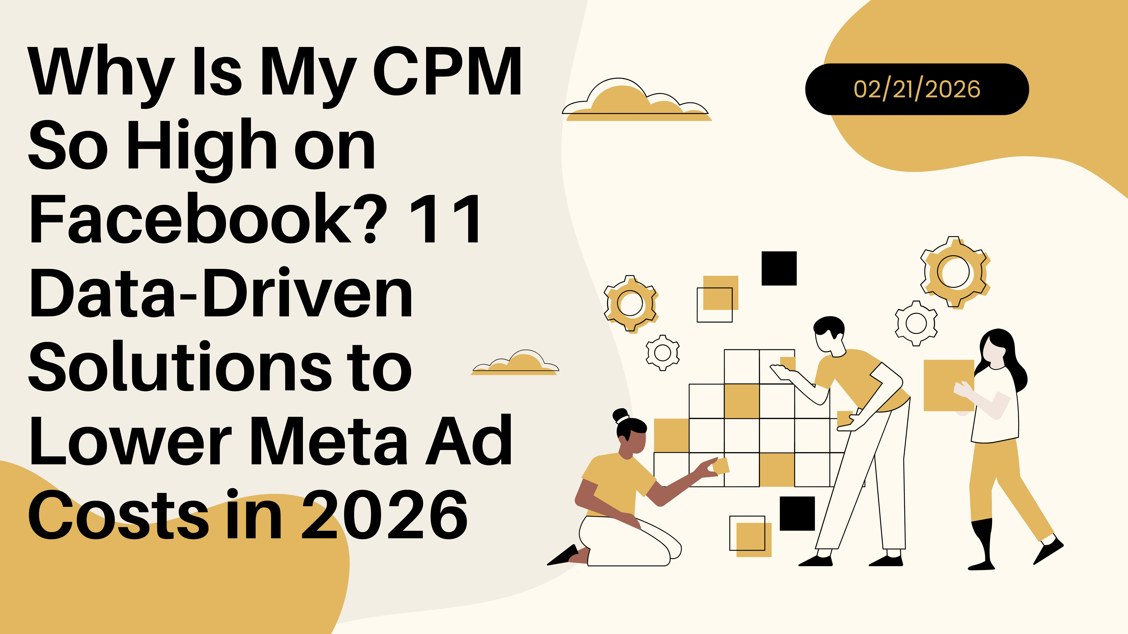 Why Is My CPM So High on Facebook? 11 Data-Driven Solutions to Lower Meta Ad Costs in 2026