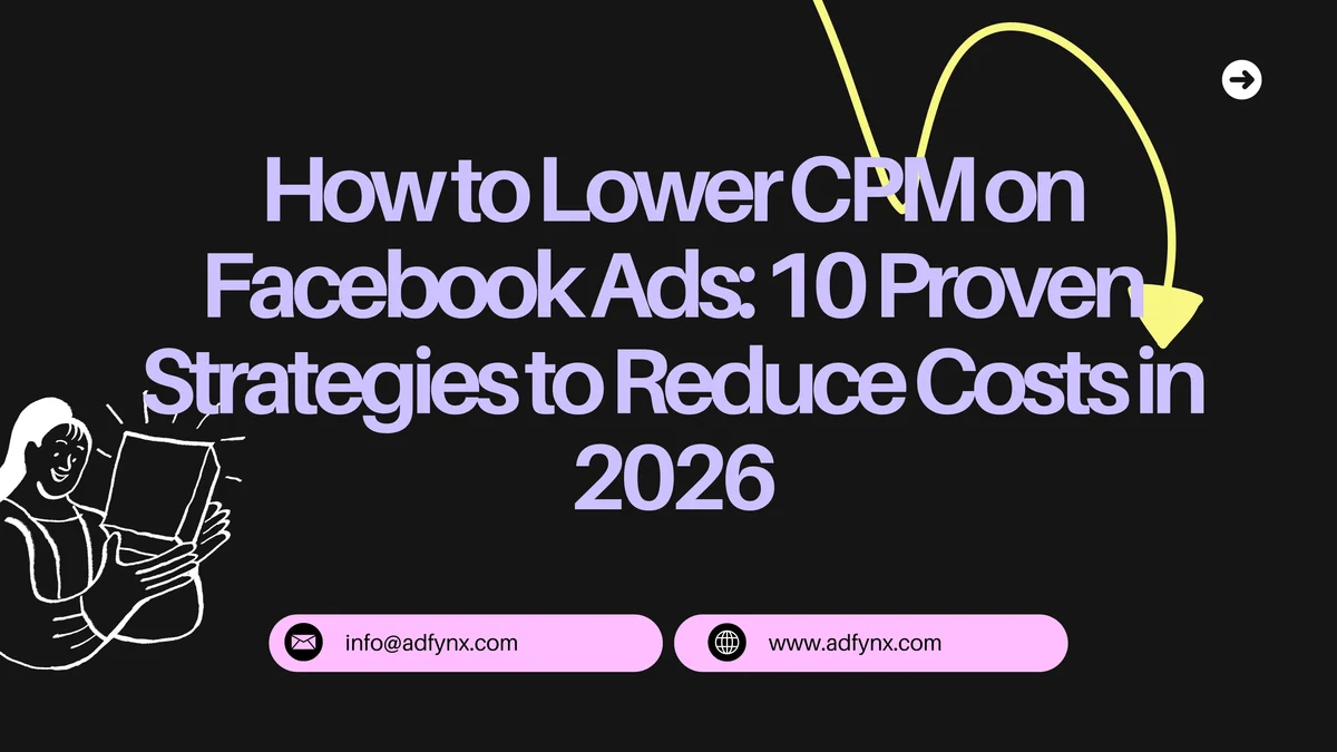 How to Lower CPM on Facebook Ads: 10 Proven Strategies to Reduce Costs in 2026