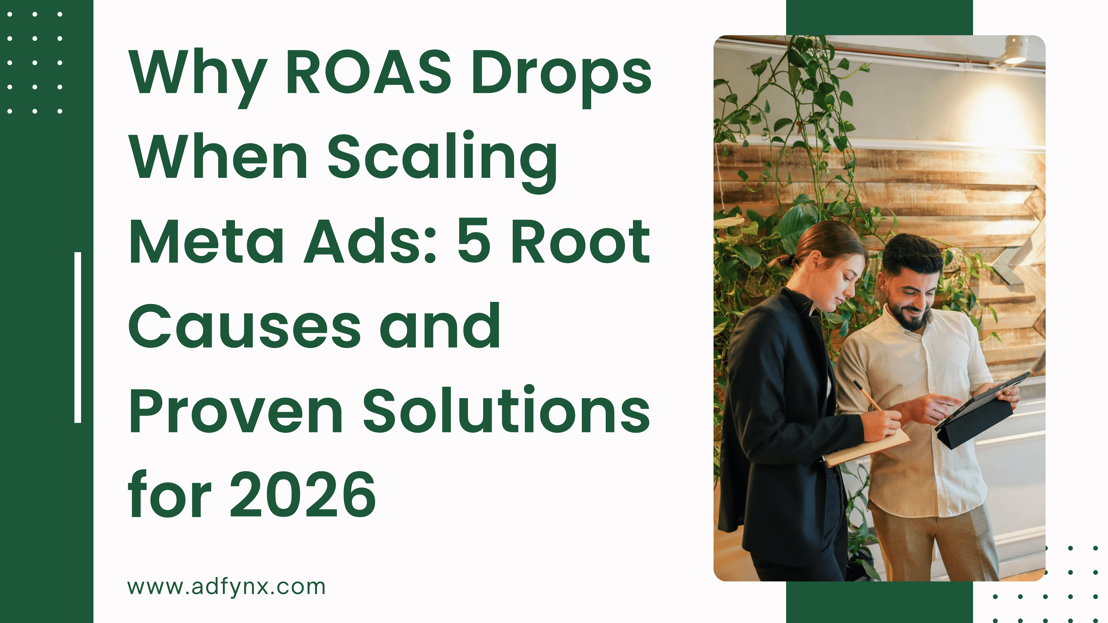 Why ROAS Drops When Scaling Meta Ads: 5 Root Causes and Proven Solutions for 2026