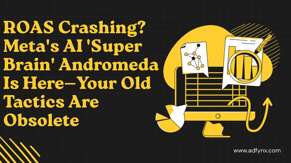 ROAS Crashing? Meta's AI 'Super Brain' Andromeda Is Here—Your Old Tactics Are Obsolete