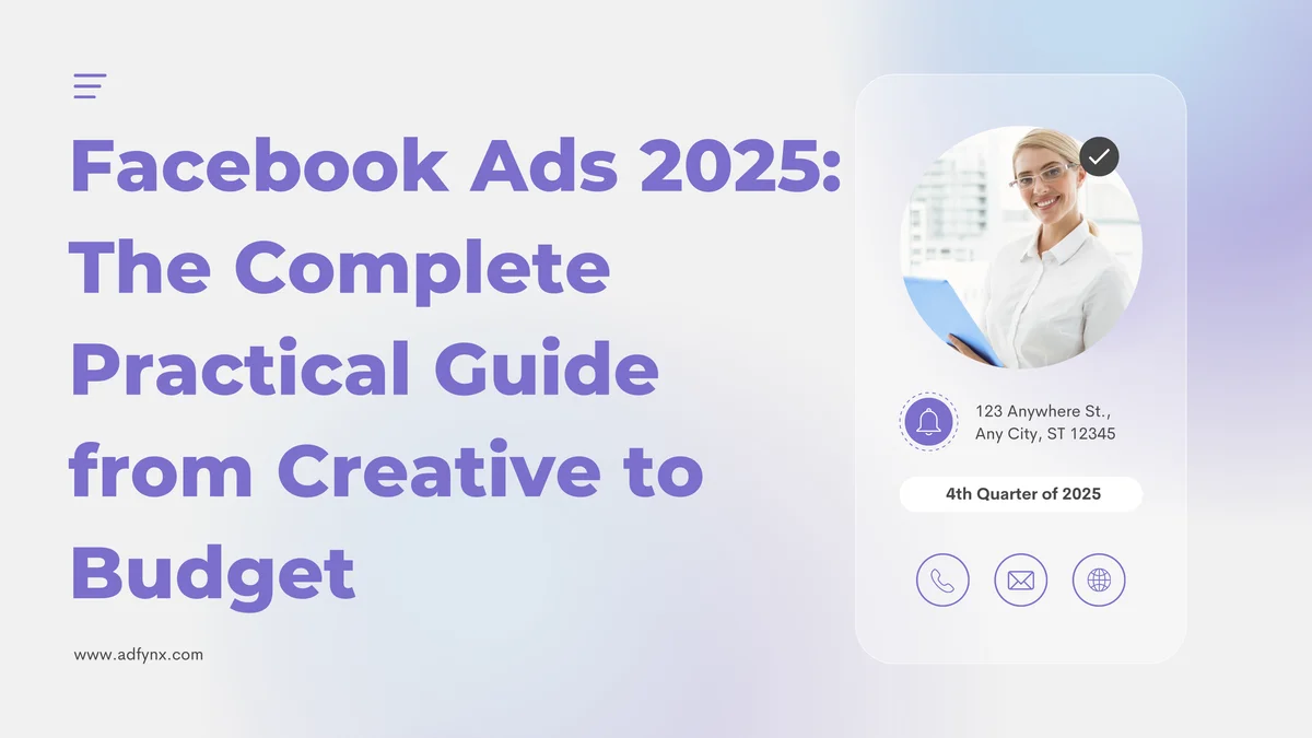 Facebook Ads 2026: The Complete Practical Guide from Creative to Budget