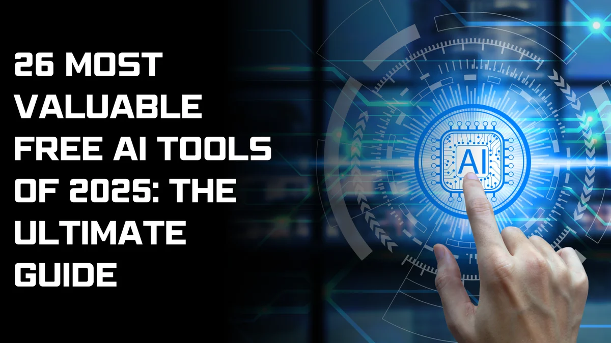 26 Most Valuable Free AI Tools of 2026: The Ultimate Guide