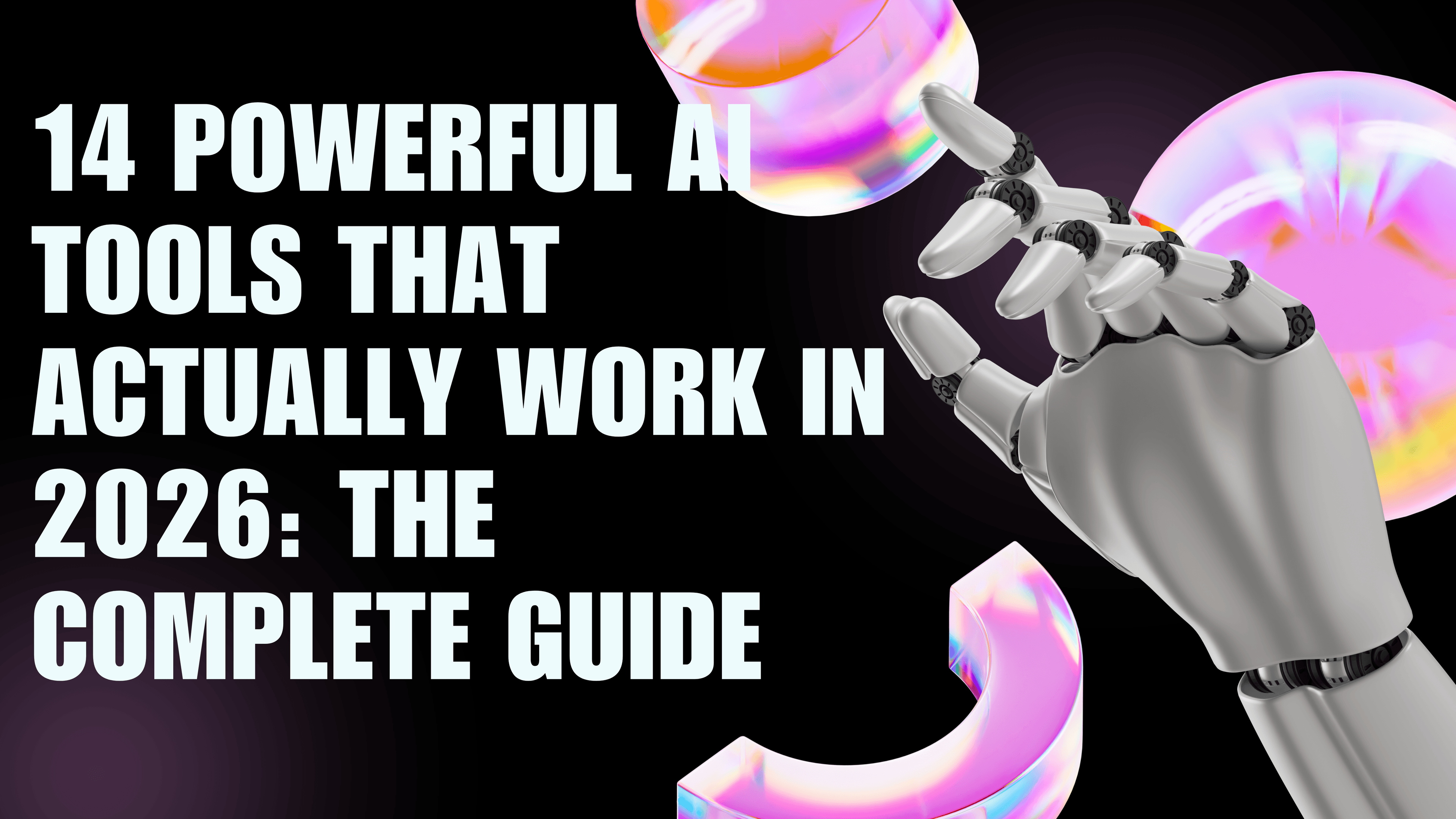 14 Powerful AI Tools That Actually Work in 2026: The Complete Guide